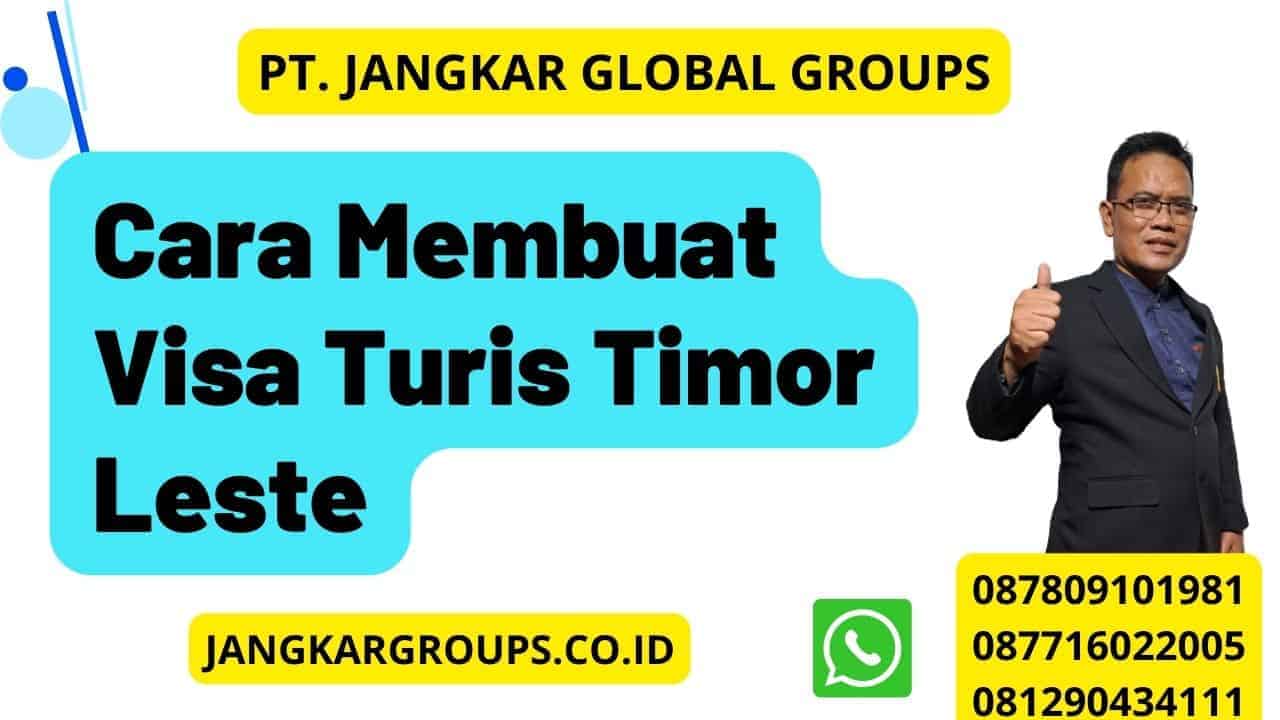 Cara Membuat Visa Turis Timor Leste