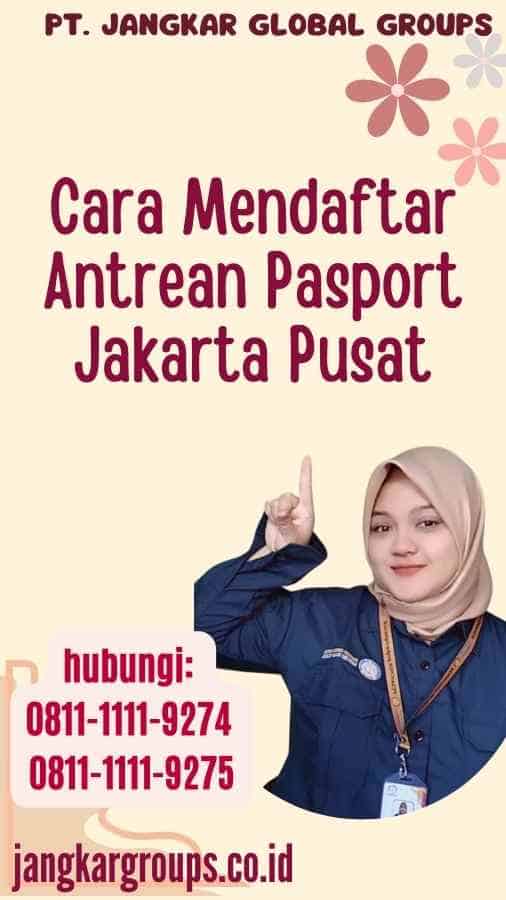 Cara Mendaftar Antrean Pasport Jakarta Pusat