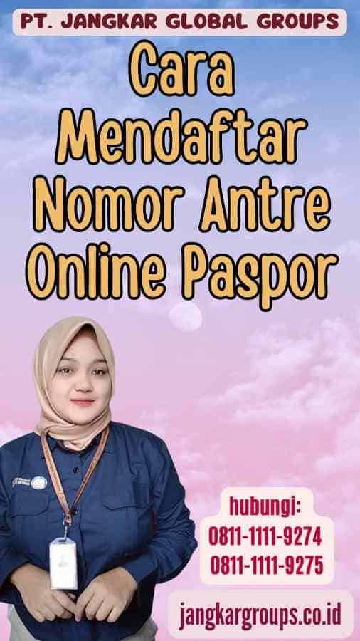 Cara Mendaftar Nomor Antre Online Paspor