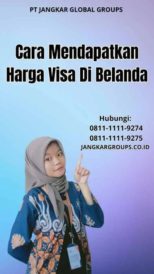 Cara Mendapatkan Harga Visa Di Belanda