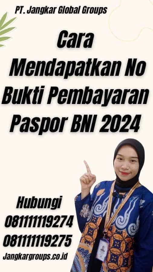 Cara Mendapatkan No Bukti Pembayaran Paspor BNI 2024