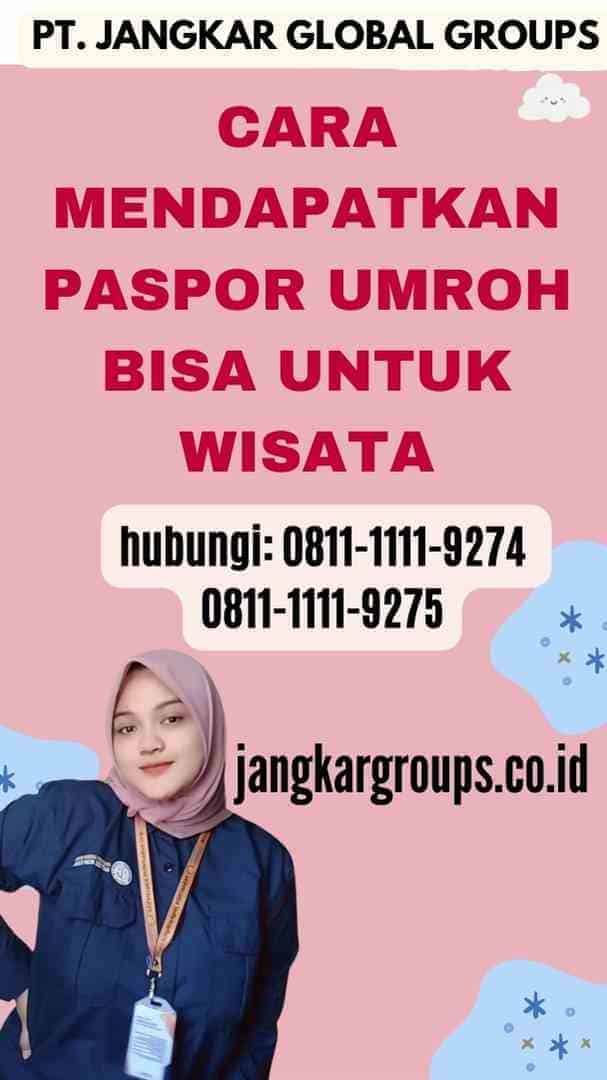 Cara Mendapatkan Paspor Umroh Bisa Untuk Wisata