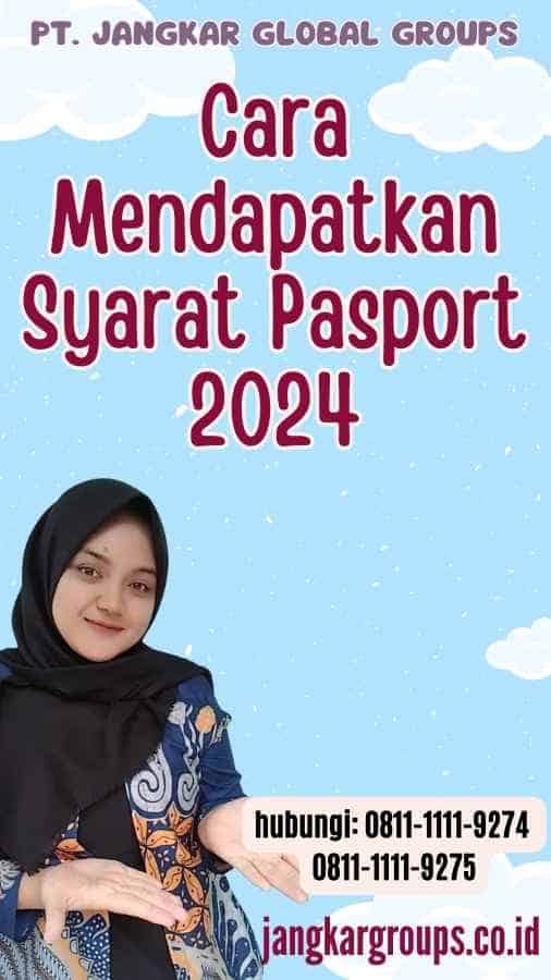 Cara Mendapatkan Syarat Pasport 2024