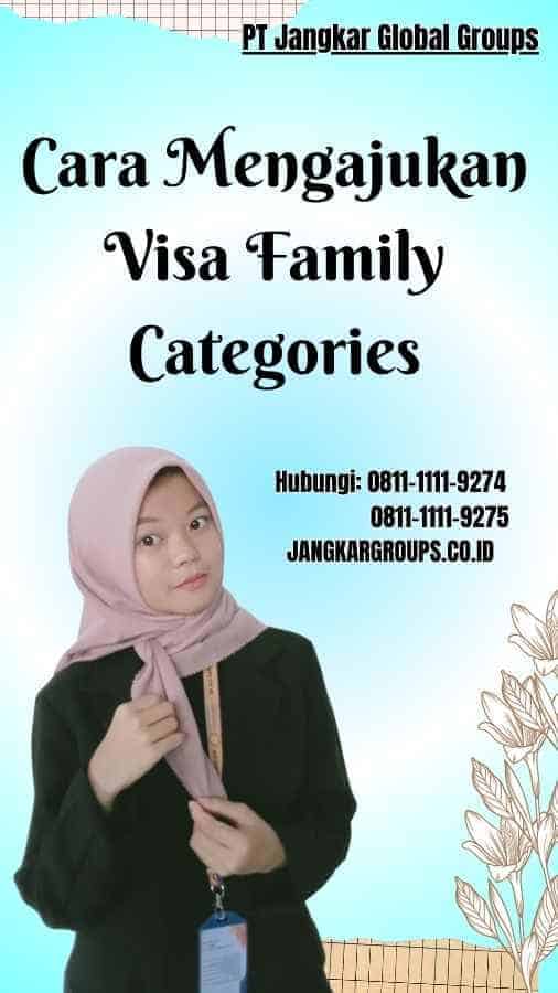 Cara Mengajukan Visa Family Categories