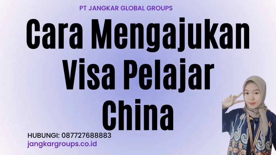 Cara Mengajukan Visa Pelajar China