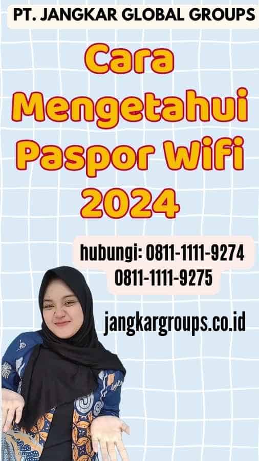 Cara Mengetahui Paspor Wifi 2024