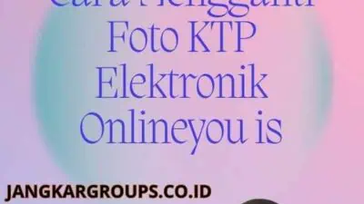 Cara Mengganti Foto KTP Elektronik Online