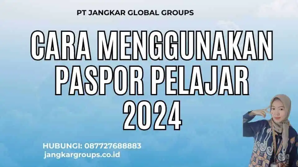 Cara Menggunakan Paspor Pelajar 2024