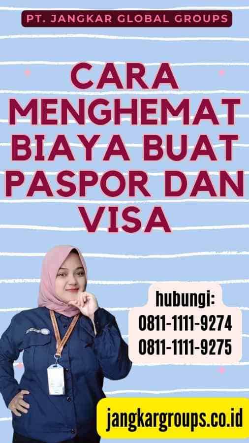 Cara Menghemat Biaya Buat Paspor Dan Visa