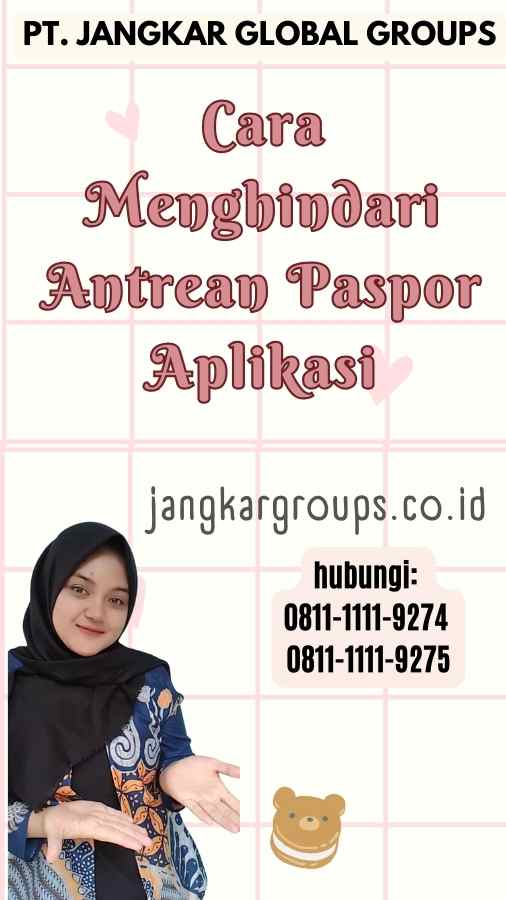 Cara Menghindari Antrean Paspor Aplikasi