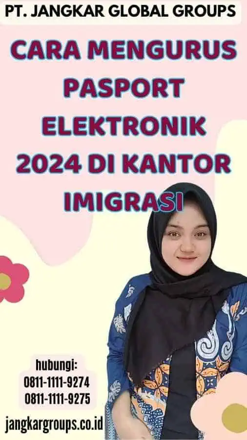 Cara Mengurus Pasport Elektronik 2024 di Kantor Imigrasi