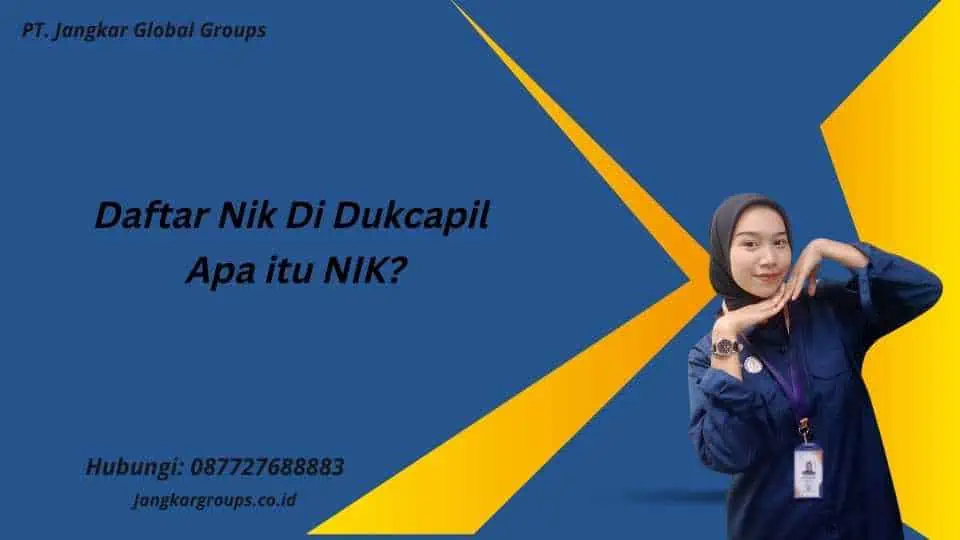 Daftar Nik Di Dukcapil Apa itu NIK?