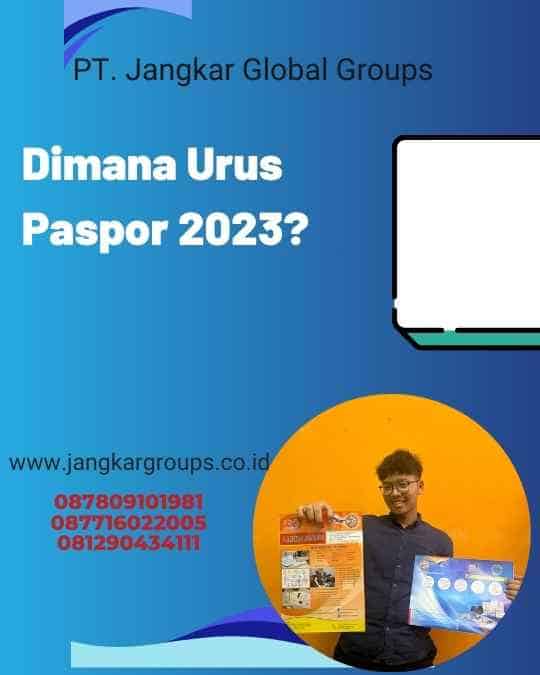 Dimana Urus Paspor 2023?