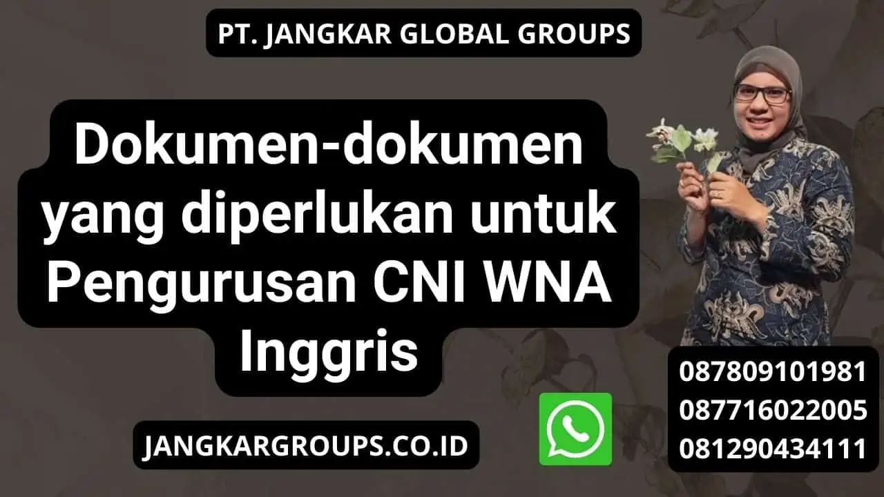 Dokumen-dokumen yang diperlukan untuk Pengurusan CNI WNA Inggris