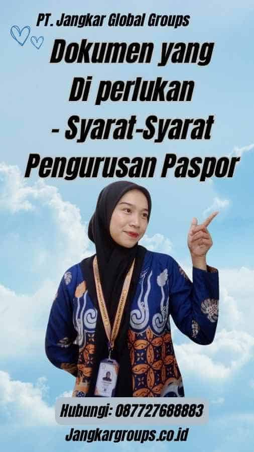 Dokumen yang Di perlukan - Syarat-Syarat Pengurusan Paspor