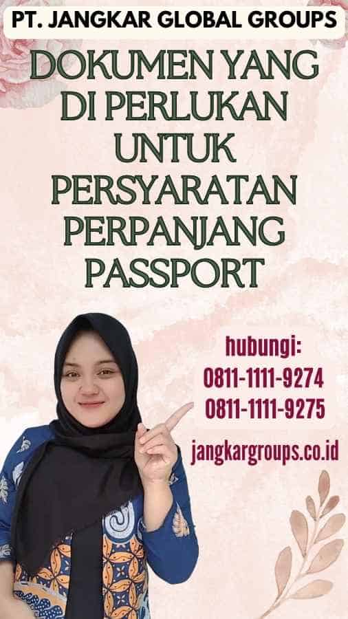 Dokumen yang Di perlukan untuk Persyaratan Perpanjang Passport