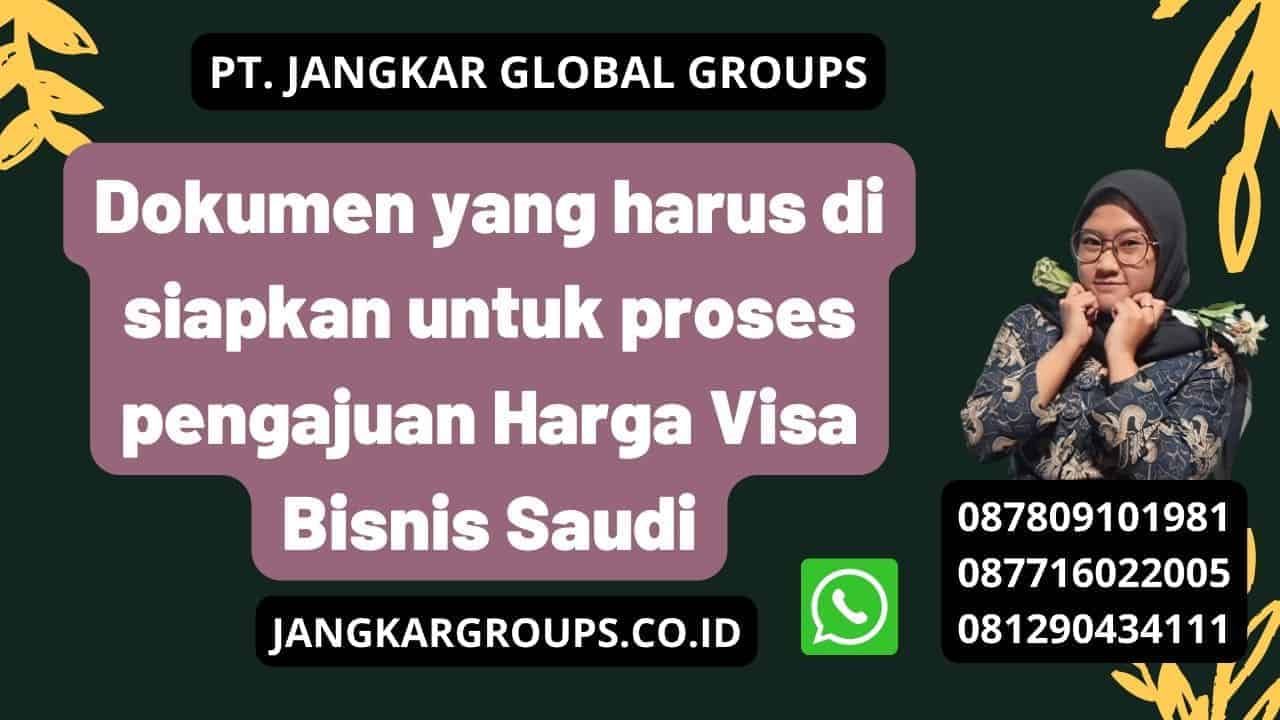 Dokumen yang harus di siapkan untuk proses pengajuan Harga Visa Bisnis Saudi