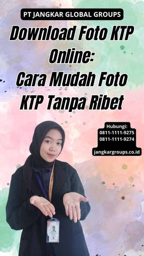 Download Foto KTP Online Cara Mudah Foto KTP Tanpa Ribet