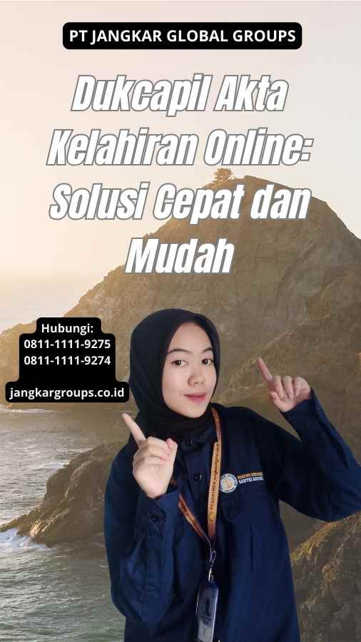 Dukcapil Akta Kelahiran Online Solusi Cepat dan Mudah