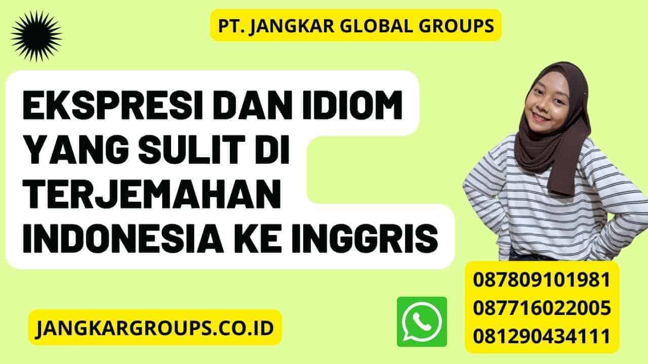 Ekspresi dan idiom yang sulit di Terjemahan Indonesia Ke Inggris