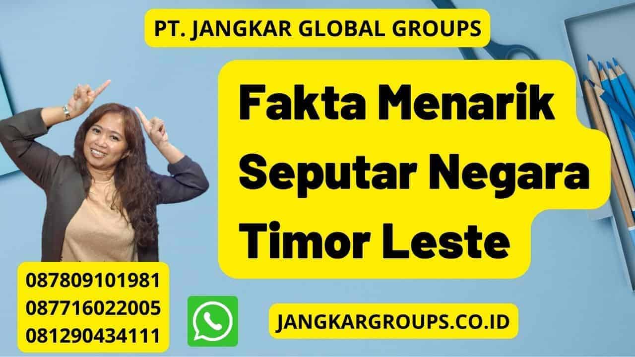 Fakta Menarik Seputar Negara Timor Leste