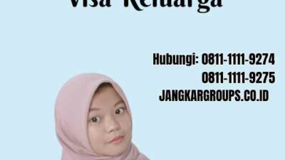 Family Visa Guidance - Panduan Mendapatkan Visa Keluarga