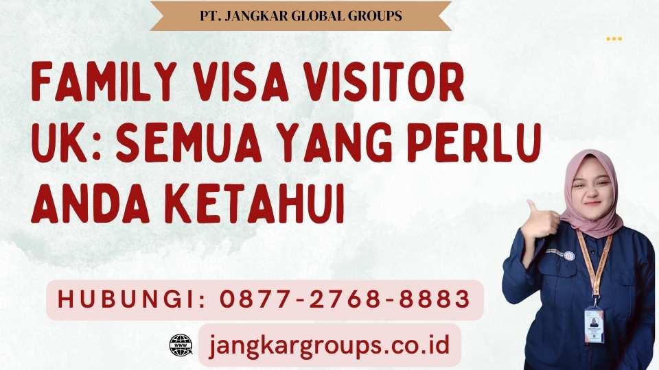 Family Visa Visitor UK Semua yang Perlu Anda Ketahui