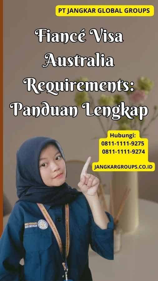 Fiancé Visa Australia Requirements Panduan Lengkap