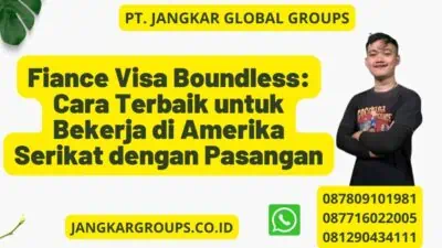 Fiance Visa Boundless: Cara Terbaik untuk Bekerja di Amerika Serikat dengan Pasangan