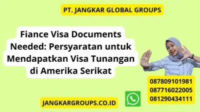 Fiance Visa Documents Needed: Persyaratan untuk Mendapatkan Visa Tunangan di Amerika Serikat