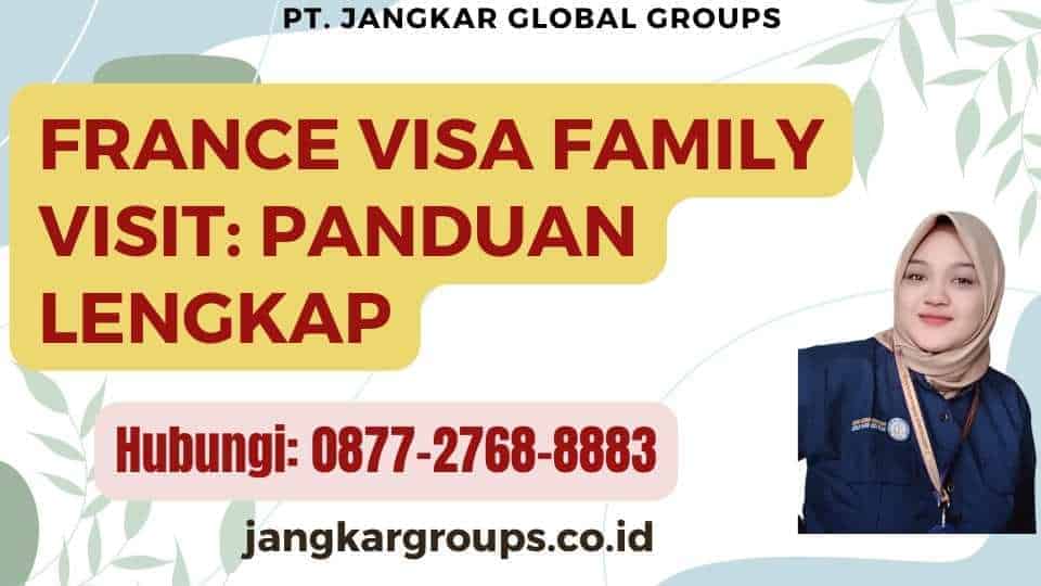 France Visa Family Visit Panduan Lengkap