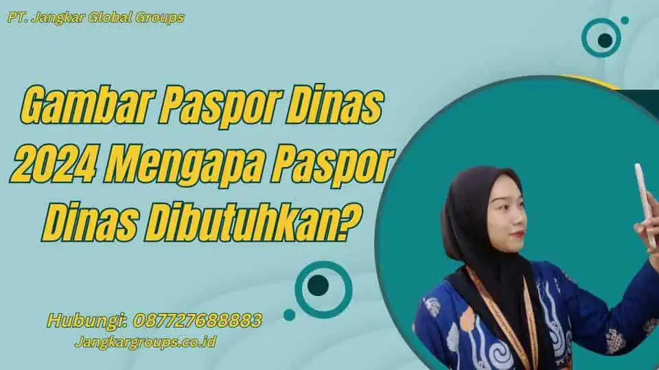 Gambar Paspor Dinas 2024 Mengapa Paspor Dinas Dibutuhkan?