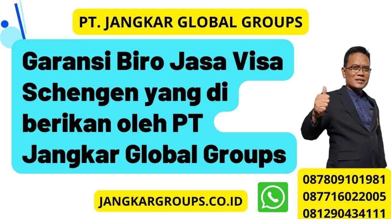 Garansi Biro Jasa Visa Schengen yang di berikan oleh PT Jangkar Global Groups