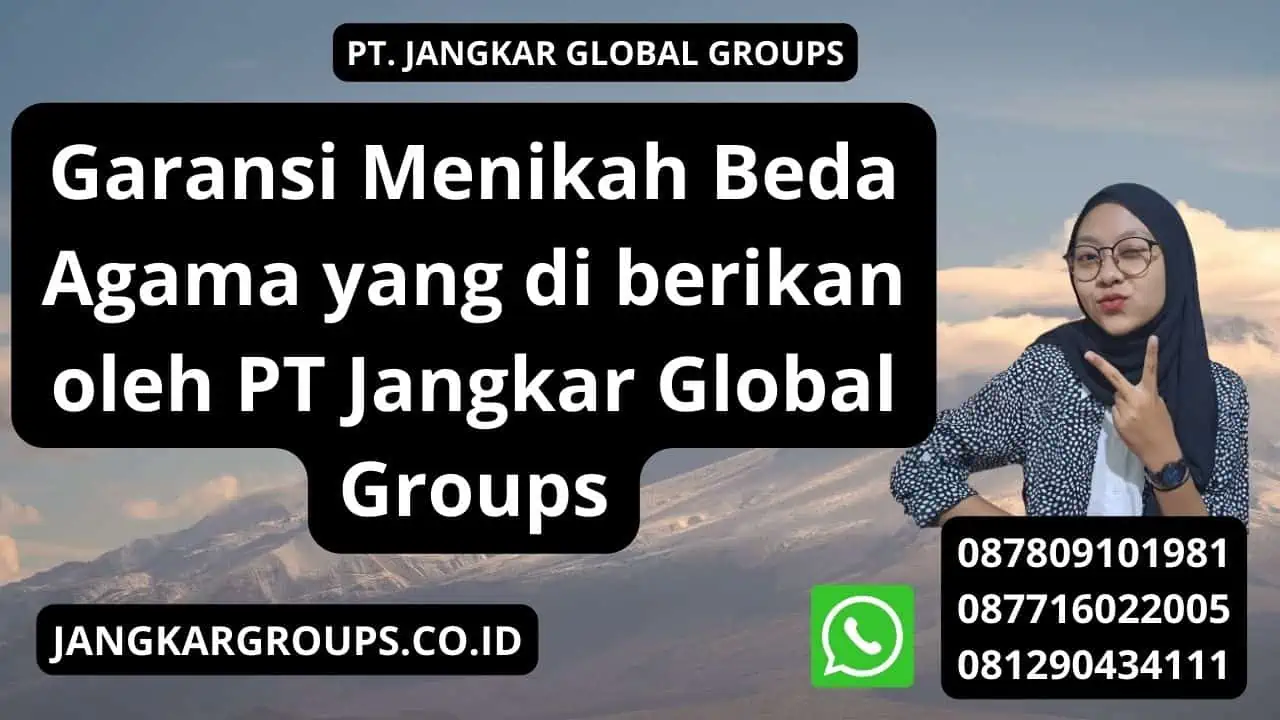 Garansi Menikah Beda Agama yang di berikan oleh PT Jangkar Global Groups