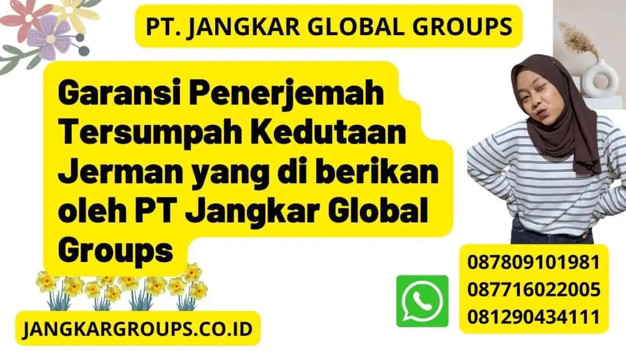 Garansi Penerjemah Tersumpah Kedutaan Jerman yang di berikan oleh PT Jangkar Global Groups