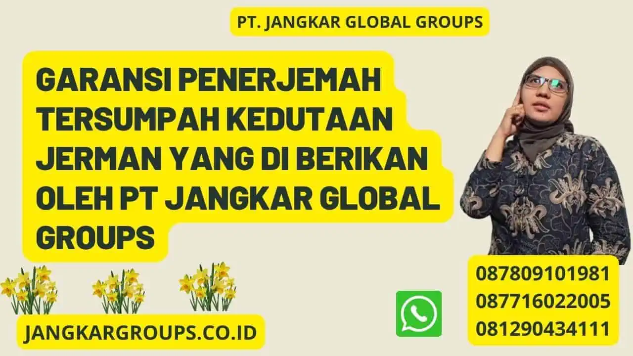 Garansi Penerjemah Tersumpah Kedutaan Jerman yang di berikan oleh PT Jangkar Global Groups