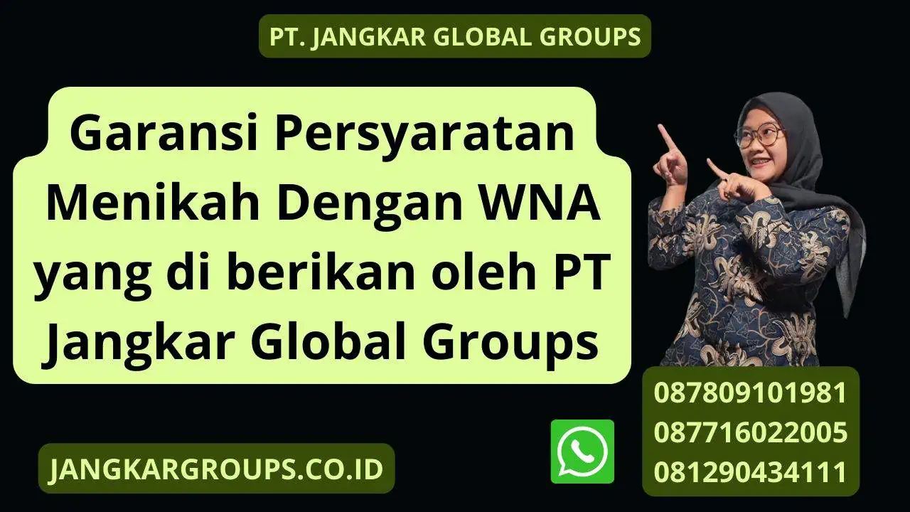 Garansi Persyaratan Menikah Dengan WNA yang di berikan oleh PT Jangkar Global Groups