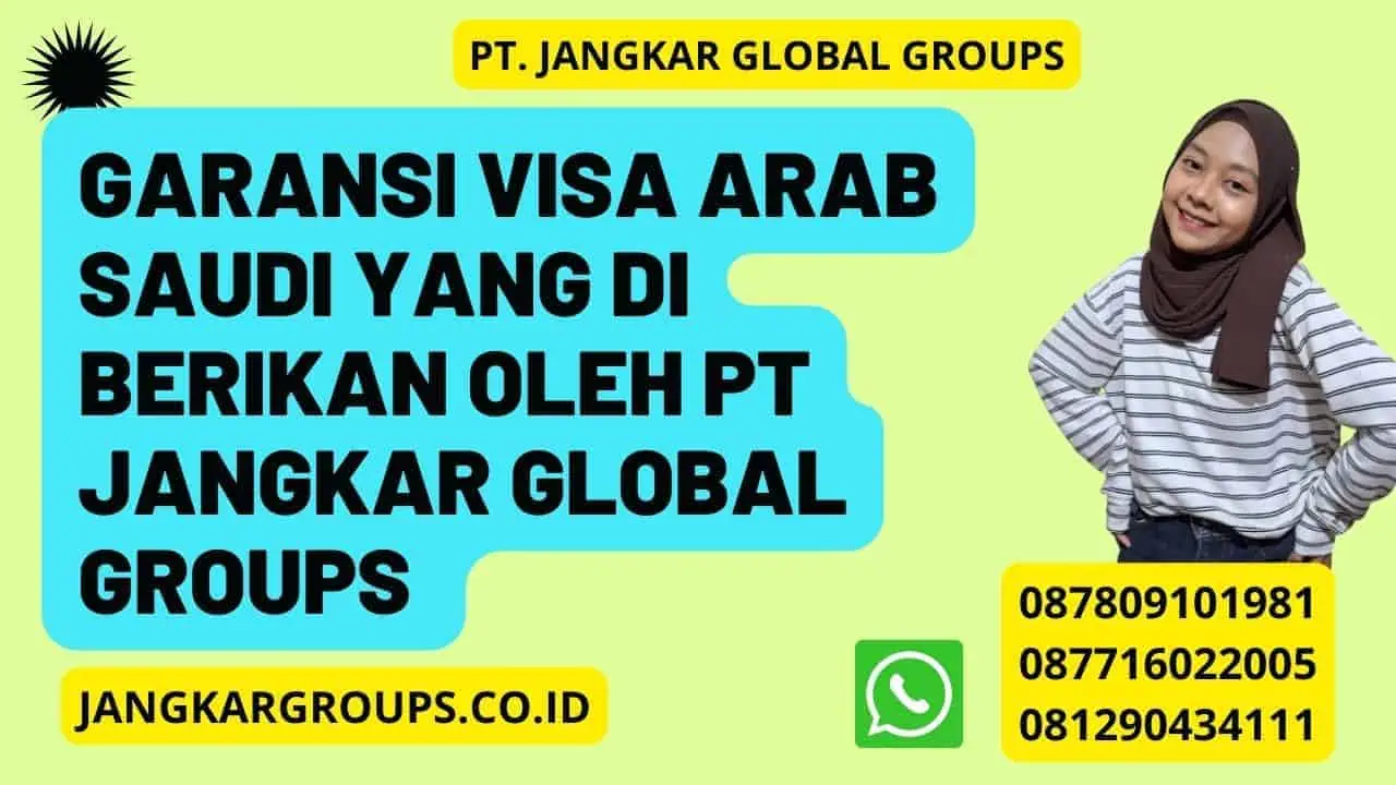 Garansi Visa Arab Saudi yang di berikan oleh PT Jangkar Global Groups