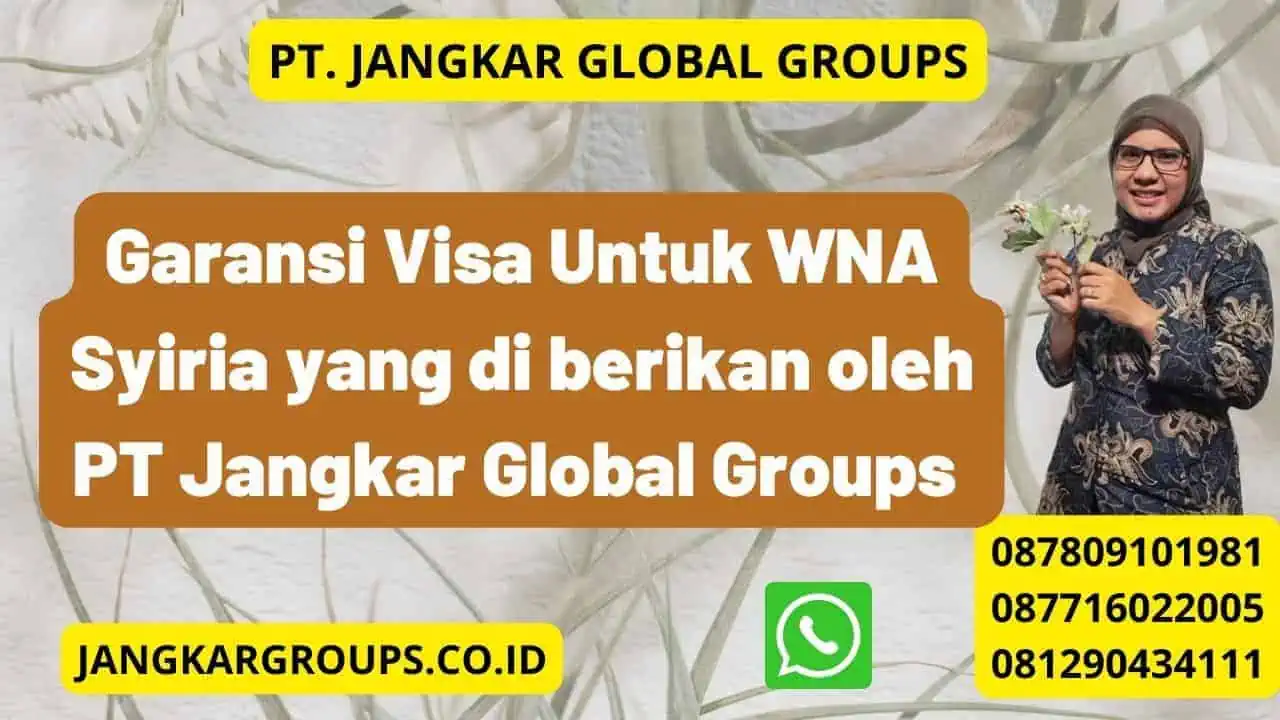 Garansi Visa Untuk WNA Syiria yang di berikan oleh PT Jangkar Global Groups 