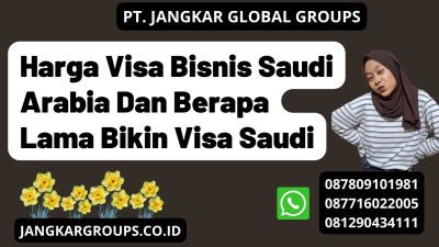 Harga Visa Bisnis Saudi Arabia Dan Berapa Lama Bikin Visa Saudi