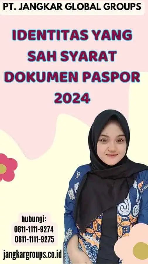 Identitas yang Sah Syarat Dokumen Paspor 2024