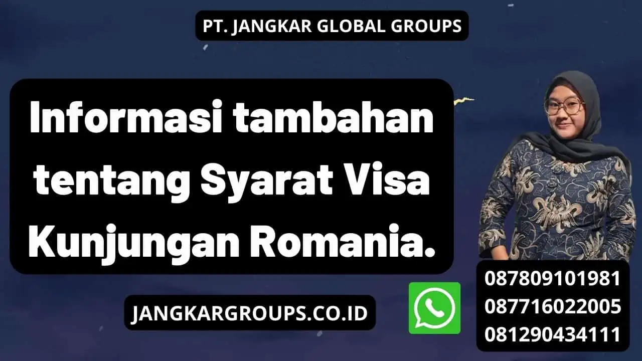 Informasi tambahan tentang Syarat Visa Kunjungan Romania.