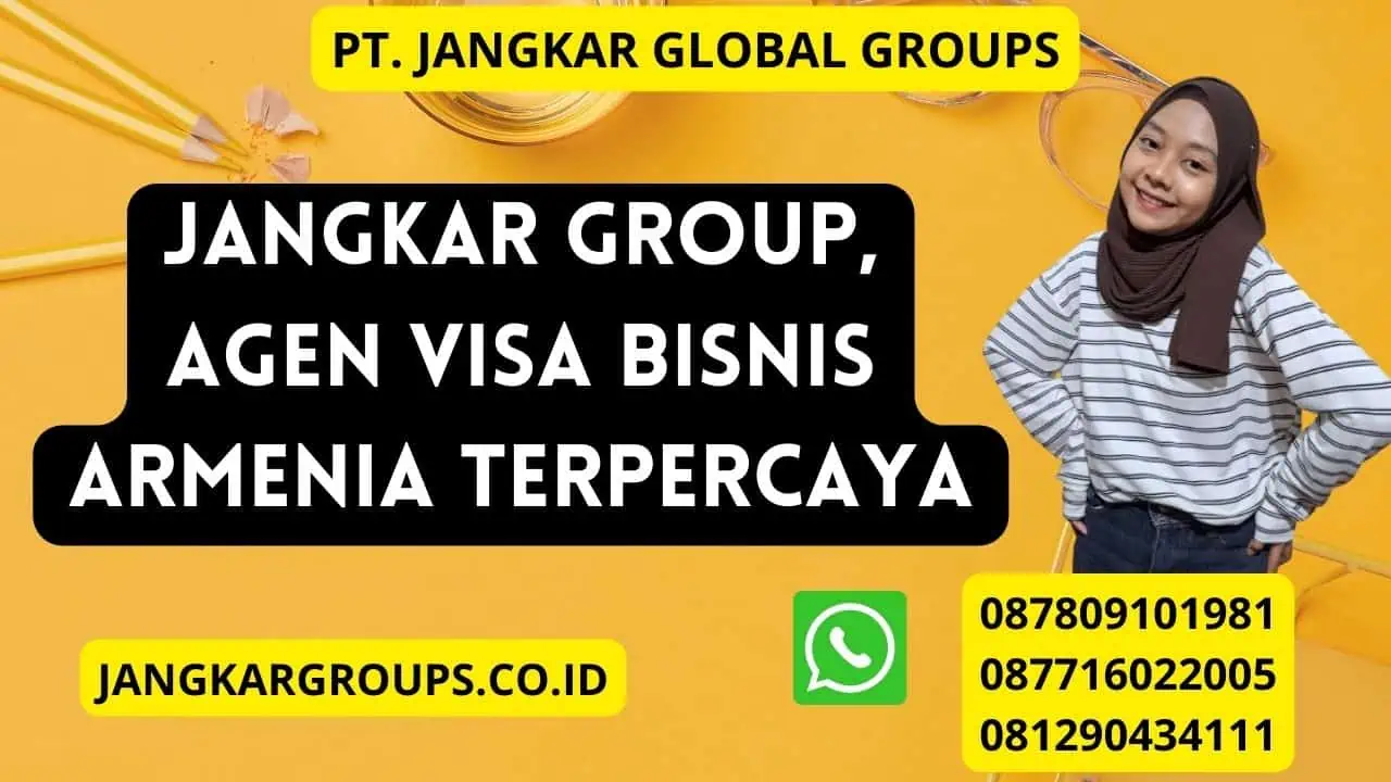 Jangkar Group, Agen Visa Bisnis Armenia Terpercaya