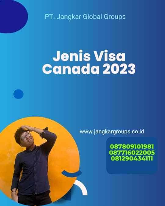 Jenis Visa Canada 2023