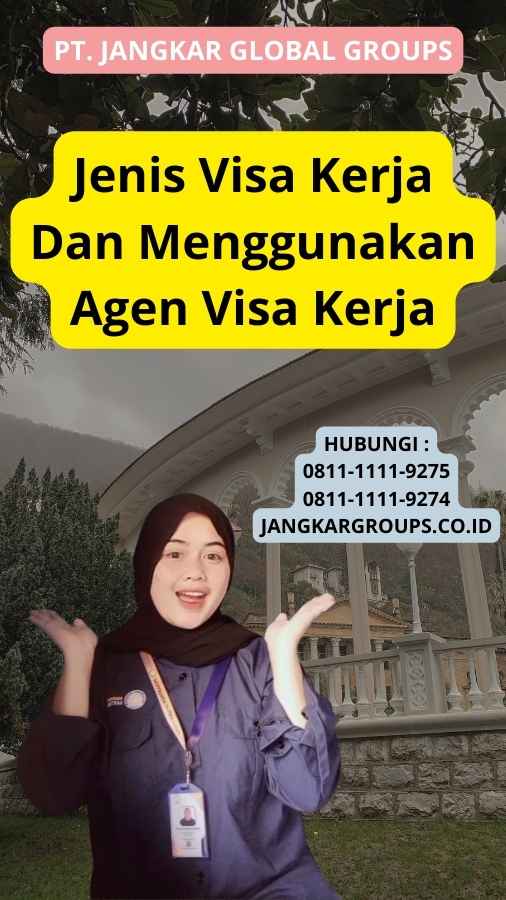 Jenis Visa Kerja Dan Menggunakan Agen Visa Kerja