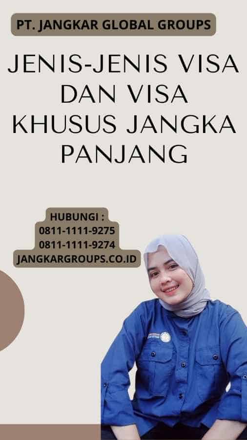 Jenis-jenis Visa Dan Visa Khusus Jangka Panjang