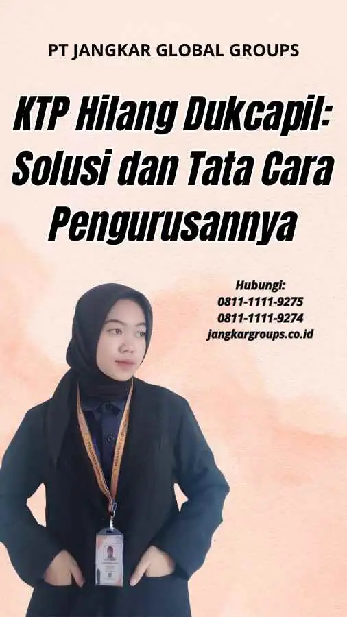 KTP Hilang Dukcapil: Solusi dan Tata Cara Pengurusannya