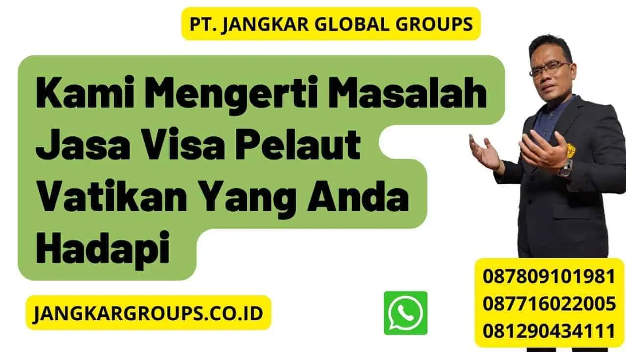 Kami Mengerti Masalah Jasa Visa Pelaut Vatikan Yang Anda Hadapi 