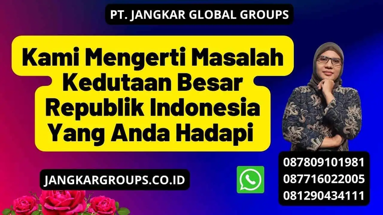 Kami Mengerti Masalah Kedutaan Besar Republik Indonesia Yang Anda Hadapi 