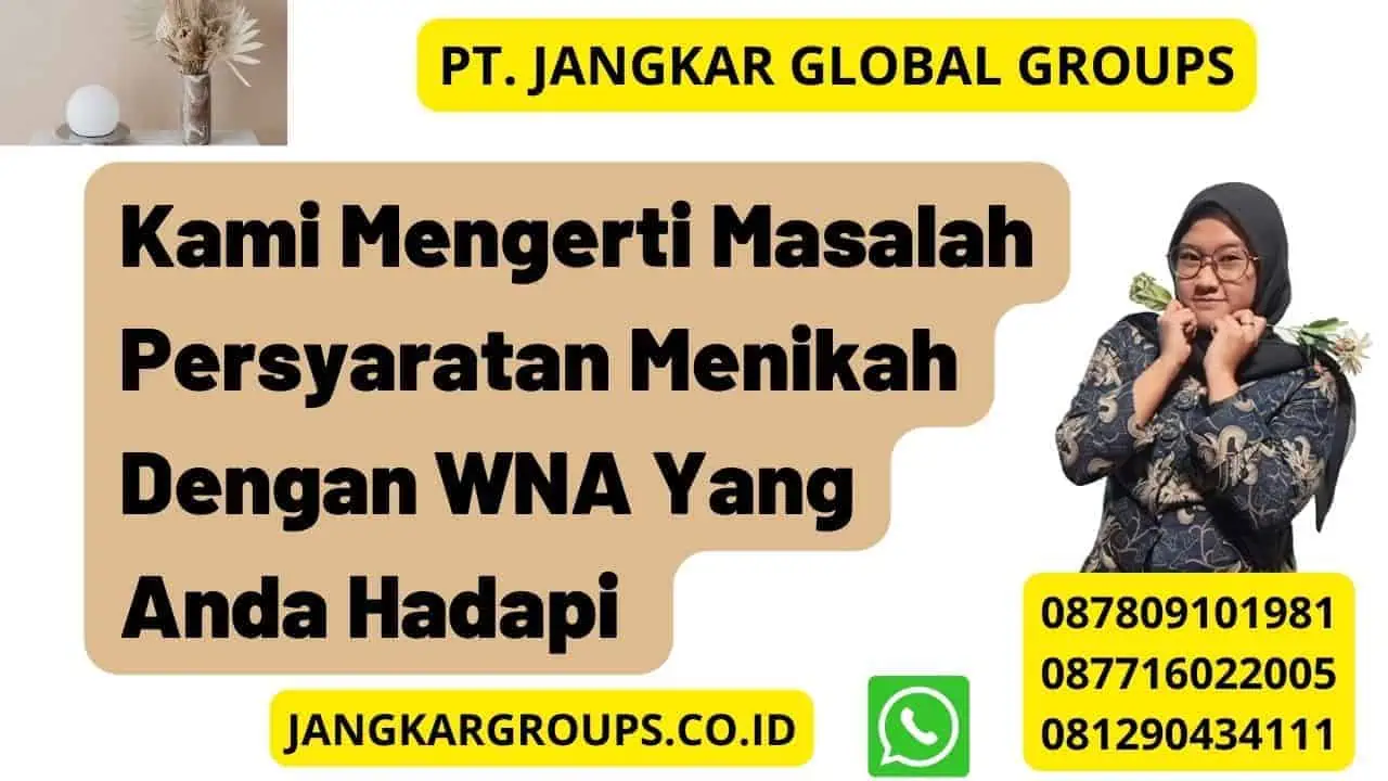 Kami Mengerti Masalah Persyaratan Menikah Dengan WNA Yang Anda Hadapi 